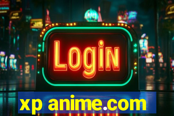 xp anime.com